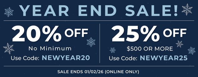 YEAR END SALE! 20% OFF; No Minimum; Use Code: NEWYEAR20;  20% OFF; No Minimum; Use Code: NEWYEAR25 OFF; $500 OR MORE; Sale Ends 01/02/26 Online Only